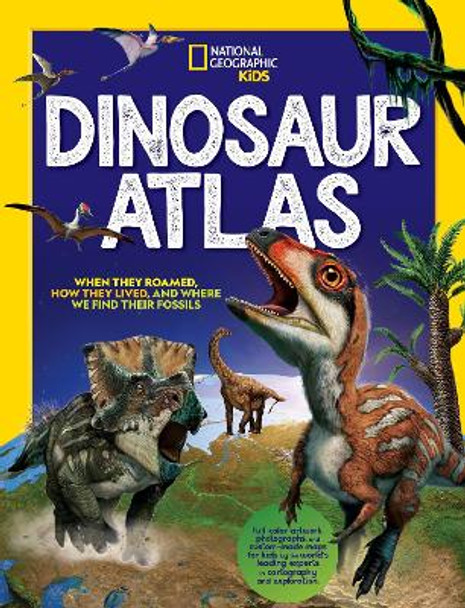 Dinosaur Atlas by National Geographic Kids