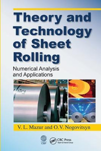Theory and Technology of Sheet Rolling: Numerical Analysis and Applications by O. V. Nogovitsyn
