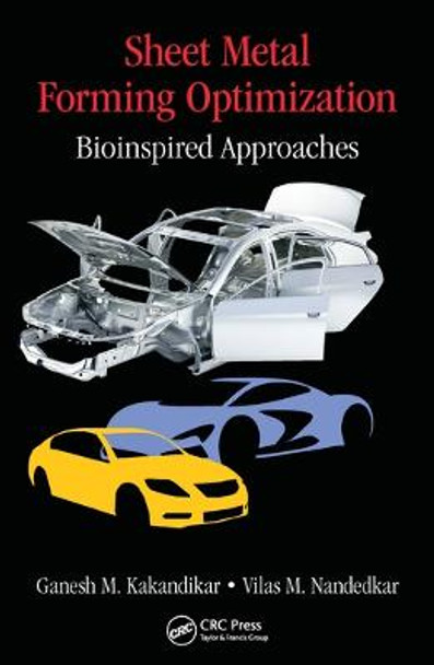 Sheet Metal Forming Optimization: Bioinspired Approaches by Ganesh M. Kakandikar
