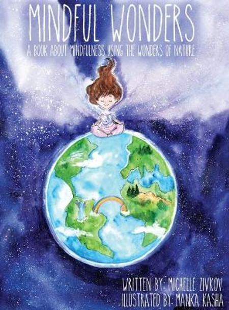 Mindful Wonders: A book about mindfulness using the wonders of nature by Michelle Zivkov