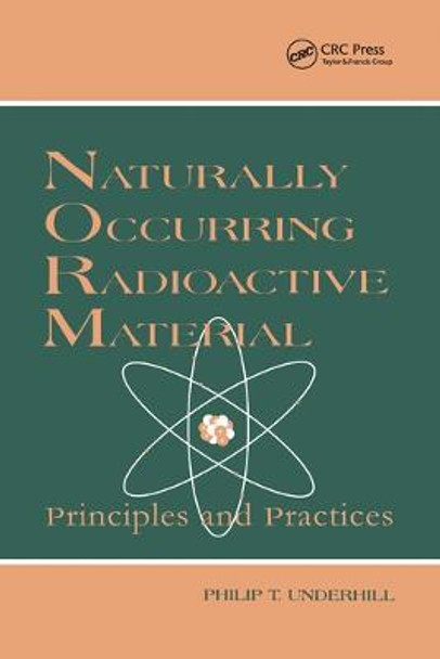 Naturally Occurring Radioactive Materials: Principles and Practices by T.Rick Irvin