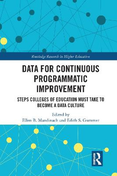 Data for Continuous Programmatic Improvement: Steps Colleges of Education Must Take to Become a Data Culture by Ellen B. Mandinach