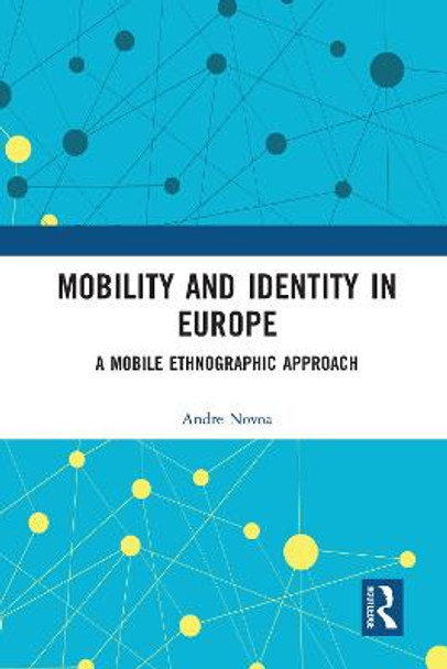 Mobility and Identity in Europe: A Mobile Ethnographic Approach by Andre Novoa