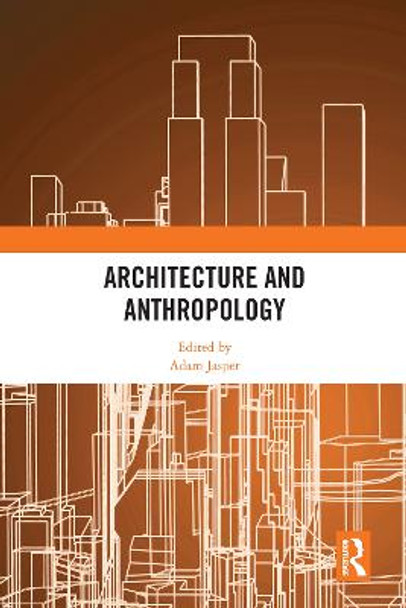 Architecture and Anthropology by Adam Jasper