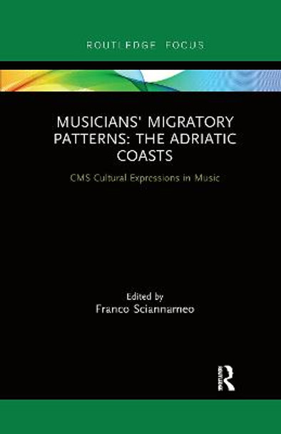 Musicians' Migratory Patterns: The Adriatic Coasts: The Adriatic Coasts by Franco Sciannameo