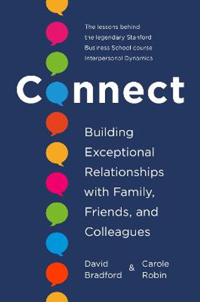 Connect: Building Exceptional Relationships with Family, Friends, and Colleagues by David Bradford