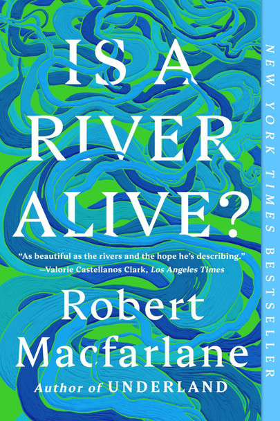 Is a River Alive? by Robert Macfarlane 9781324130734