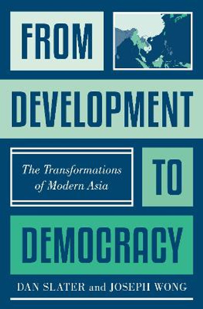 From Development to Democracy: The Transformations of Modern Asia by Dan Slater