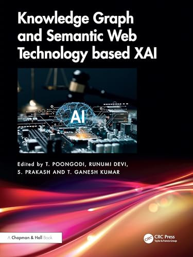 Knowledge Graph and Semantic Web Technology based XAI by T. Poongodi 9781032626819