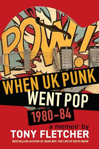 Pow!: When UK Punk Went Pop, 1980-84 by Tony Fletcher 9798999048776