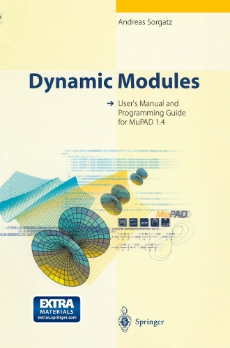 Dynamic Modules: User’s Manual and Programming Guide for MuPAD 1.4 by Andreas Sorgatz 9783540650430
