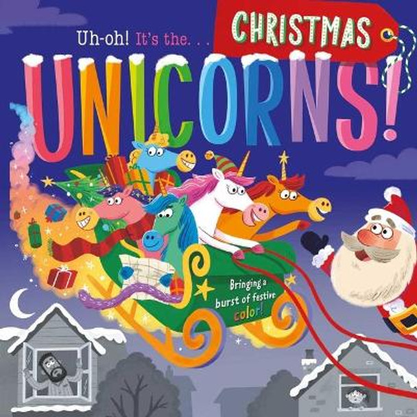 Uh-Oh It's the Unicorns Christmas Special!: Padded Board Book by Igloobooks