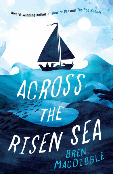 Across the Risen Sea by Bren MacDibble 9781910646670 [USED COPY]