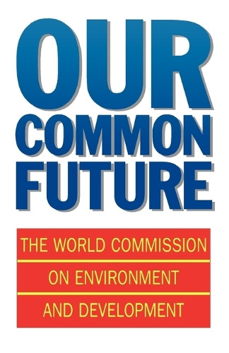 Our Common Future by World Commission on Environment and Development 9780192820808 [USED COPY]