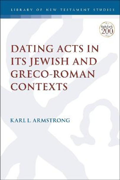 Dating Acts in its Jewish and Greco-Roman Contexts by Dr. Karl Leslie Armstrong