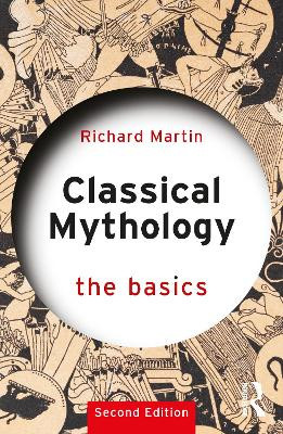 Classical Mythology: The Basics Richard Martin 9781032117270