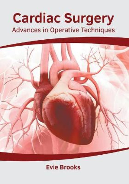 Cardiac Surgery: Advances in Operative Techniques by Evie Brooks