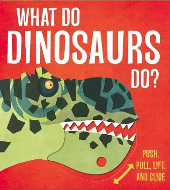 What Do Dinosaurs Do? by Lydia Watson