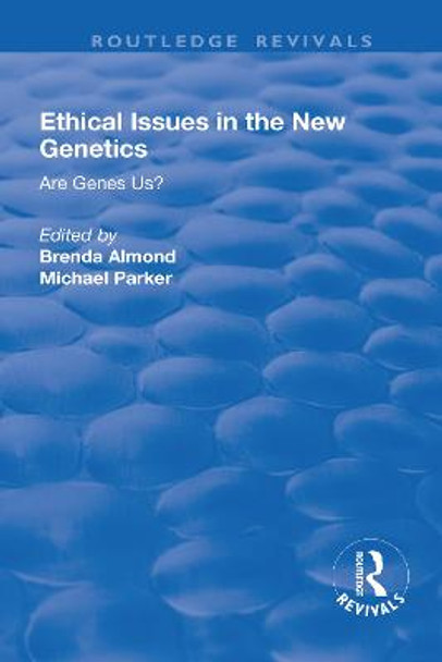 Ethical Issues in the New Genetics: Are Genes Us? by Michael Parker