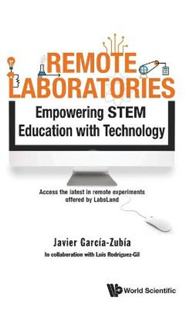 Remote Laboratories: Empowering Stem Education With Technology by Javier Garcia-zubia