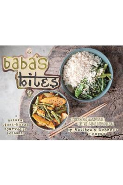 Baba's Bites: A Cookbook, Handmade for the Mind, Body and Soul by Matthew Teague