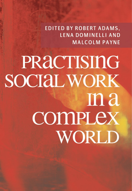 Practising Social Work in a Complex World by Robert Adams 9780230218642 [USED COPY]