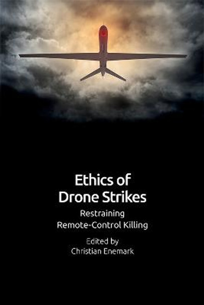 Ethics of Drone Violence: Restraining Remote-Control Killing by Christian Enemark