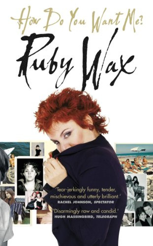 How Do You Want Me? by Ruby Wax 9780091887896 [USED COPY]