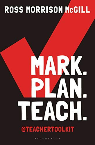Mark. Plan. Teach.: Save time. Reduce workload. Impact learning. by Ross Morrison McGill 9781472910875 [USED COPY]