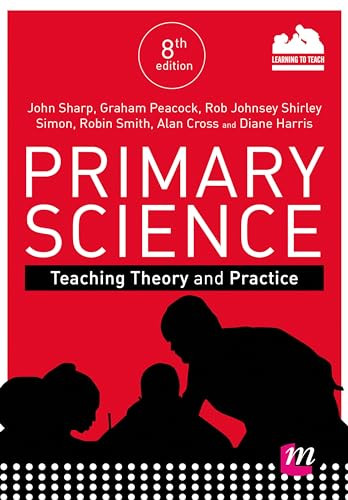 Primary Science: Teaching Theory and Practice by John Sharp 9781526410948 [USED COPY]