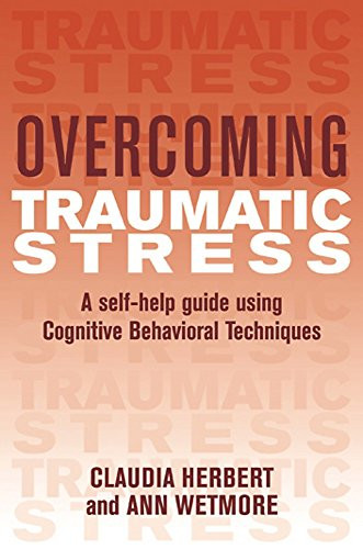Overcoming Traumatic Stress: A Self-Help Guide Using Cognitive Behavioral Techniques by Claudia Herbert 9781841190167 [USED COPY]