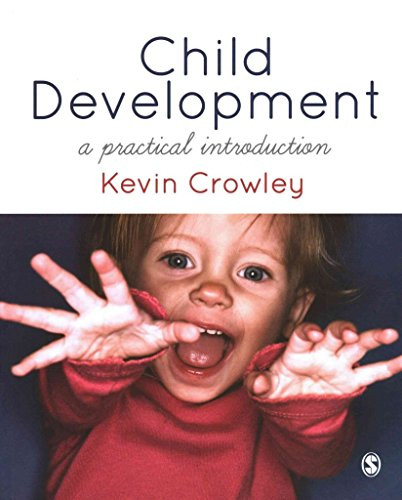 Child Development: A Practical Introduction by Kevin Crowley 9781849201377 [USED COPY]