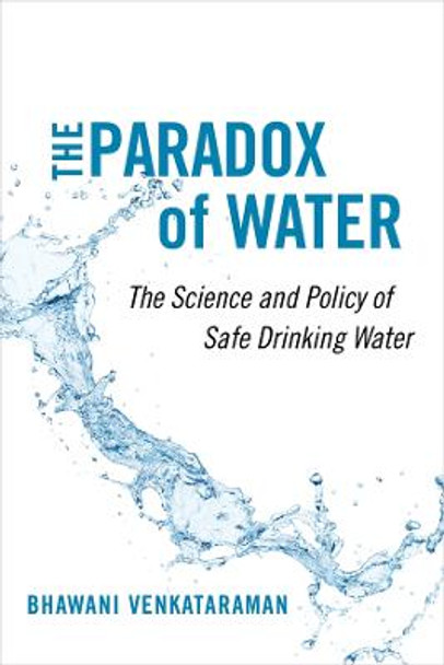 The Paradox of Water: The Science and Policy of Safe Drinking Water by Bhawani Venkataraman