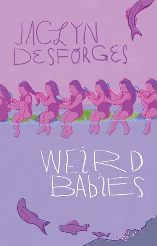 Weird Babies by Jaclyn Desforges 9781774221976