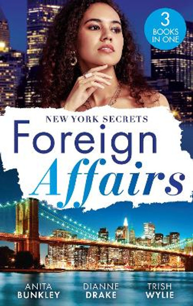 Foreign Affairs: New York Secrets: Boardroom Seduction (Kimani Hotties) / New York Doc, Thailand Proposal / New York's Finest Rebel by Anita Bunkley