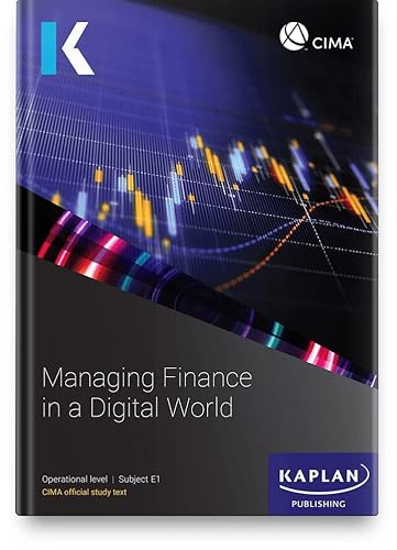 E1 MANAGING FINANCE INA DIGITAL WORLD - STUDY TEXT by KAPLAN 9781837350896