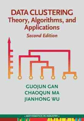 Data Clustering: Theory, Algorithms, and Applications by Guojun Gan 9781611976328