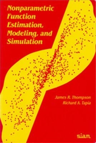 Nonparametric Function Estimation, Modeling, and Simulation by James R. Thompson 9780898712612