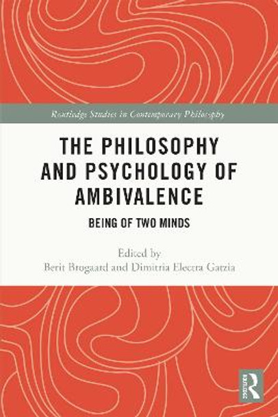 The Philosophy and Psychology of Ambivalence: Being of Two Minds by Berit Brogaard