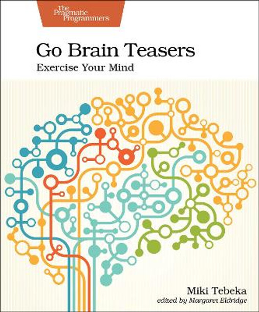 Go Brain Teasers: Exercise Your Mind by Miki Tebeka