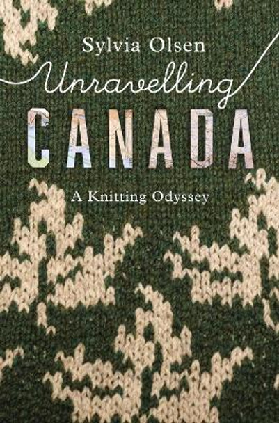 Unravelling Canada by Sylvia Olsen