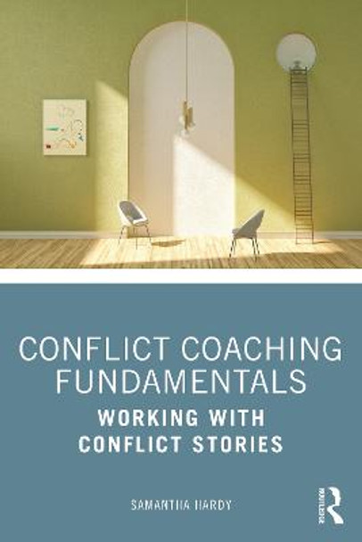 Conflict Coaching Fundamentals: Working With Conflict Stories by Samantha Hardy