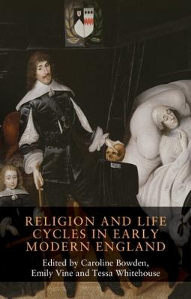 Religion and Life Cycles in Early Modern England by Caroline Bowden