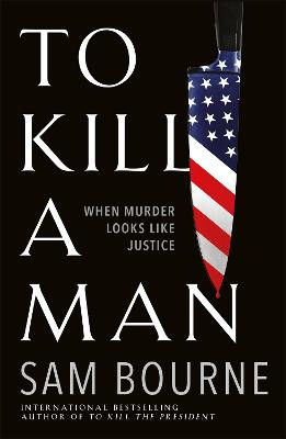 To Kill a Man Sam Bourne 9781787474956