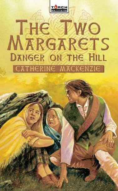 The Two Margarets: Danger on the Hill by Catherine MacKenzie