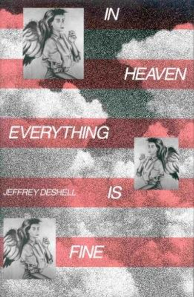 In Heaven Everything is Fine: A Novel by Jeffrey DeShell