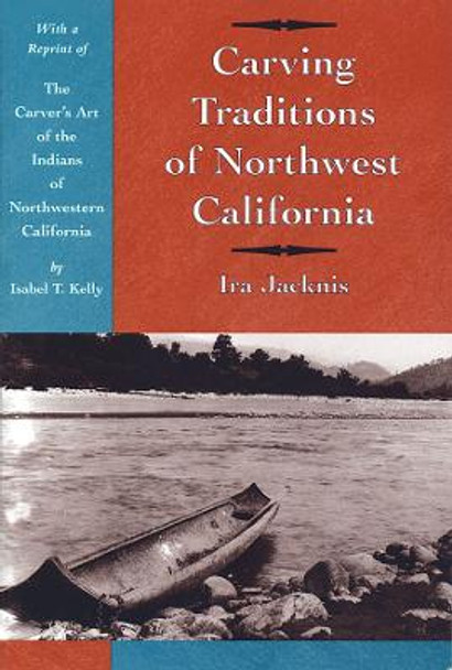 Carving Traditions of Northwest California by Ira Jacknis