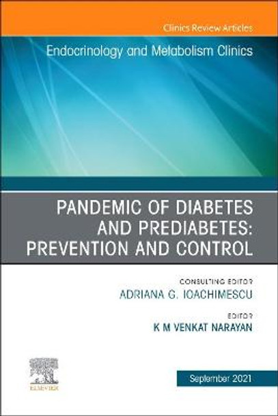 Pandemic of Diabetes and Prediabetes: Prevention and Control, An Issue of Endocrinology and Metabolism Clinics of North America: Volume 50-3 by K M Venkat Narayan