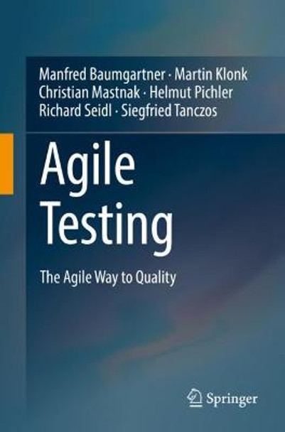 Agile Testing: The Agile Way to Quality by Manfred Baumgartner