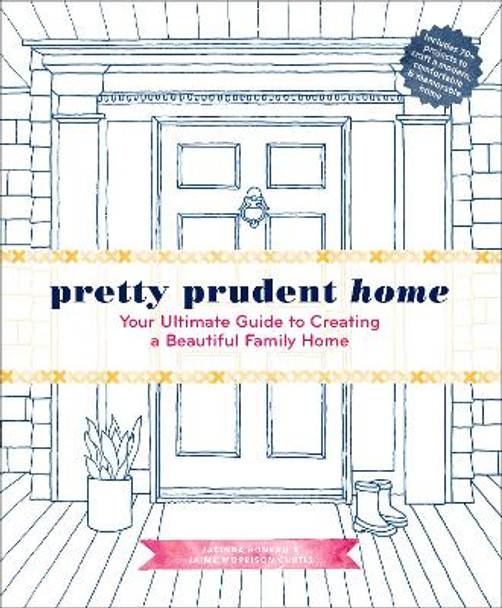 Pretty Prudent Home: Your Ultimate Guide to Creating a Beautiful Family Home by Jacinda Boneau